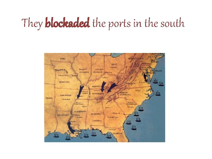 They blockaded the ports in the south 