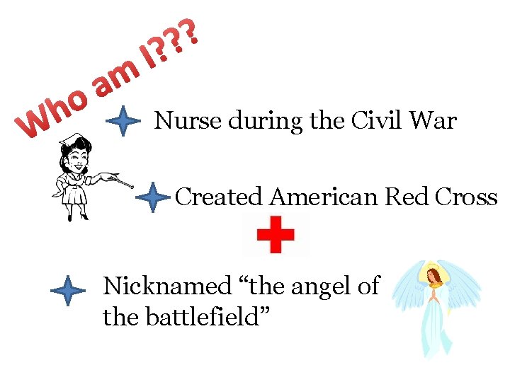 o h W m a ? ? I? Nurse during the Civil War Created