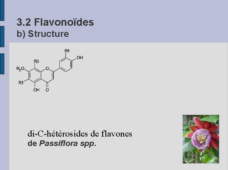 3. 2 Flavonoïdes b) Structure di-C-hétérosides de flavones de Passiflora spp. 