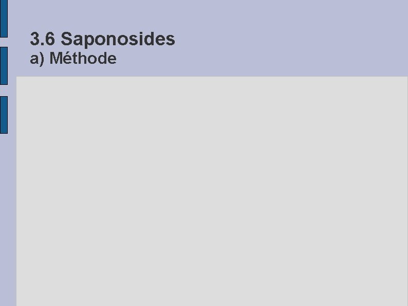 3. 6 Saponosides a) Méthode 