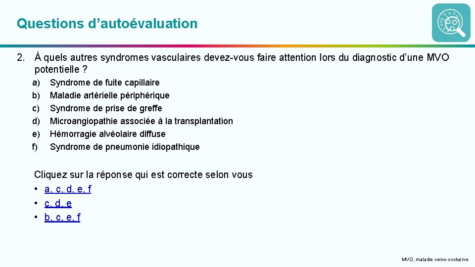 Questions d’autoévaluation 2. À quels autres syndromes vasculaires devez-vous faire attention lors du diagnostic