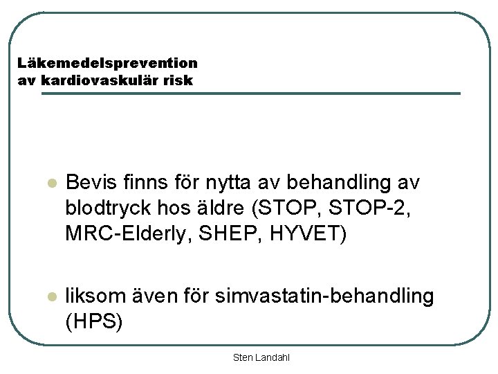 Läkemedelsprevention av kardiovaskulär risk l Bevis finns för nytta av behandling av blodtryck hos