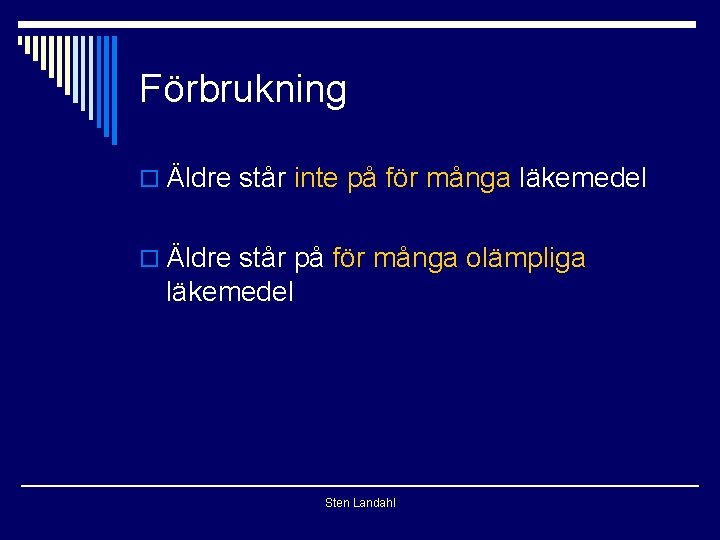 Förbrukning o Äldre står inte på för många läkemedel o Äldre står på för