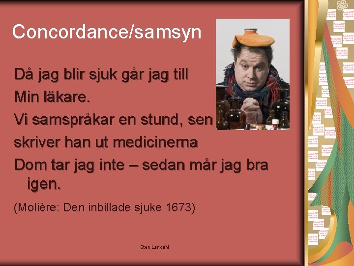 Concordance/samsyn Då jag blir sjuk går jag till Min läkare. Vi samspråkar en stund,