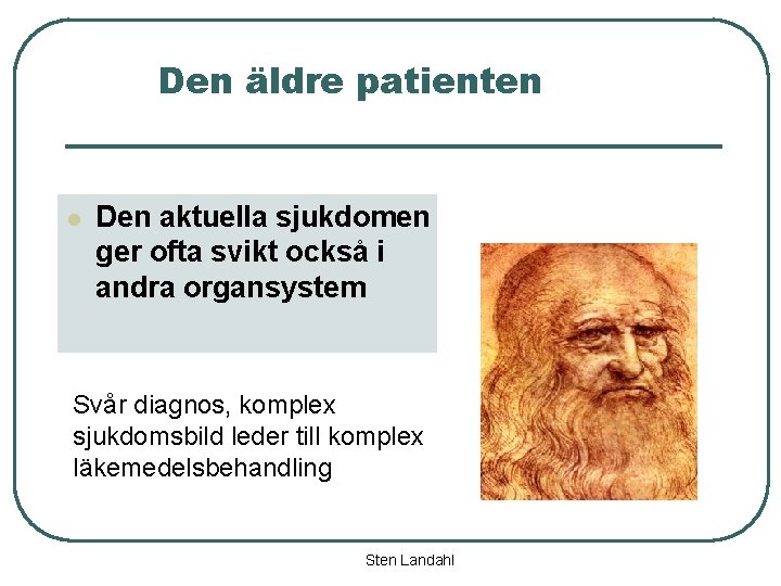 Den äldre patienten l Den aktuella sjukdomen ger ofta svikt också i andra organsystem