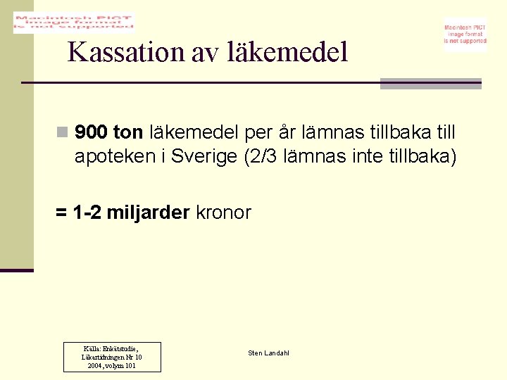 Kassation av läkemedel n 900 ton läkemedel per år lämnas tillbaka till apoteken i