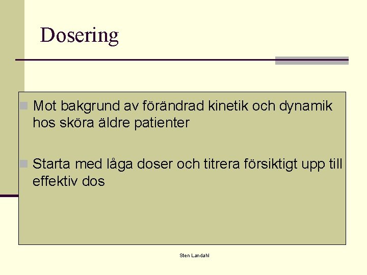 Dosering n Mot bakgrund av förändrad kinetik och dynamik hos sköra äldre patienter n