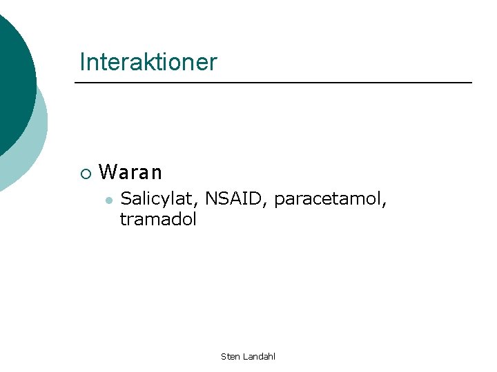 Interaktioner ¡ Waran l Salicylat, NSAID, paracetamol, tramadol Sten Landahl 