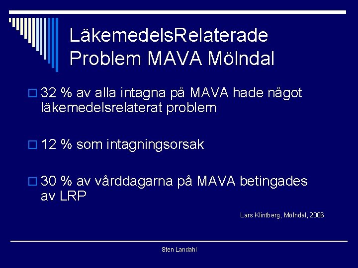 Läkemedels. Relaterade Problem MAVA Mölndal o 32 % av alla intagna på MAVA hade