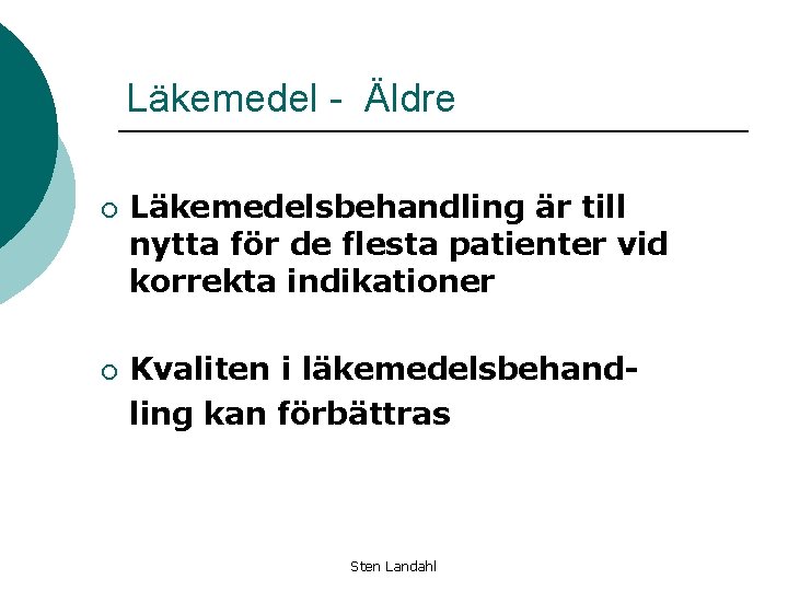 Läkemedel - Äldre ¡ ¡ Läkemedelsbehandling är till nytta för de flesta patienter vid