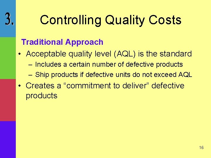 Controlling Quality Costs Traditional Approach • Acceptable quality level (AQL) is the standard –