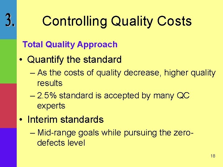 Controlling Quality Costs Total Quality Approach • Quantify the standard – As the costs