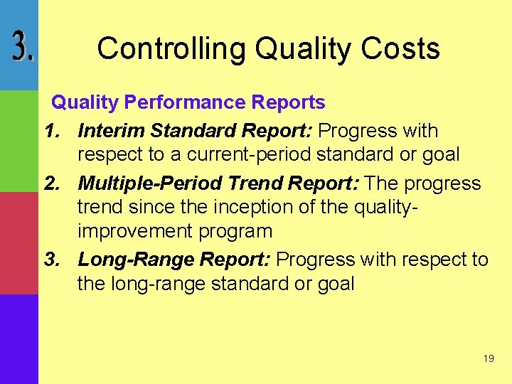 Controlling Quality Costs Quality Performance Reports 1. Interim Standard Report: Progress with respect to