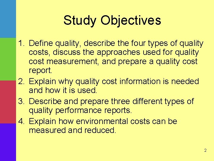Study Objectives 1. Define quality, describe the four types of quality costs, discuss the