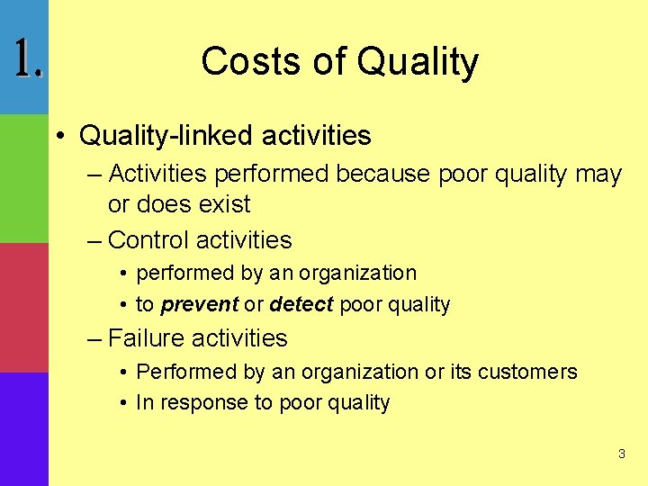 Costs of Quality • Quality-linked activities – Activities performed because poor quality may or