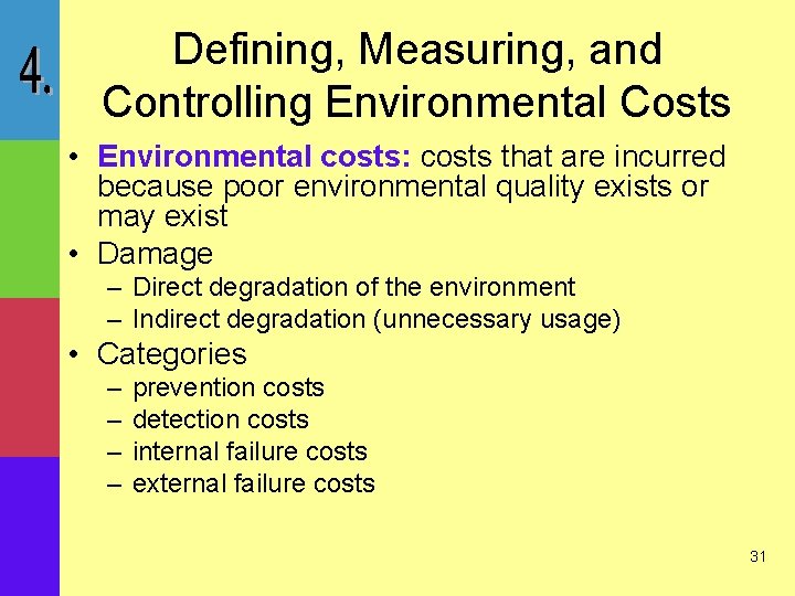 Defining, Measuring, and Controlling Environmental Costs • Environmental costs: costs that are incurred because