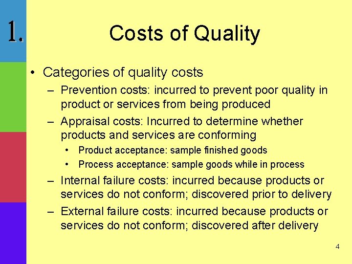 Costs of Quality • Categories of quality costs – Prevention costs: incurred to prevent