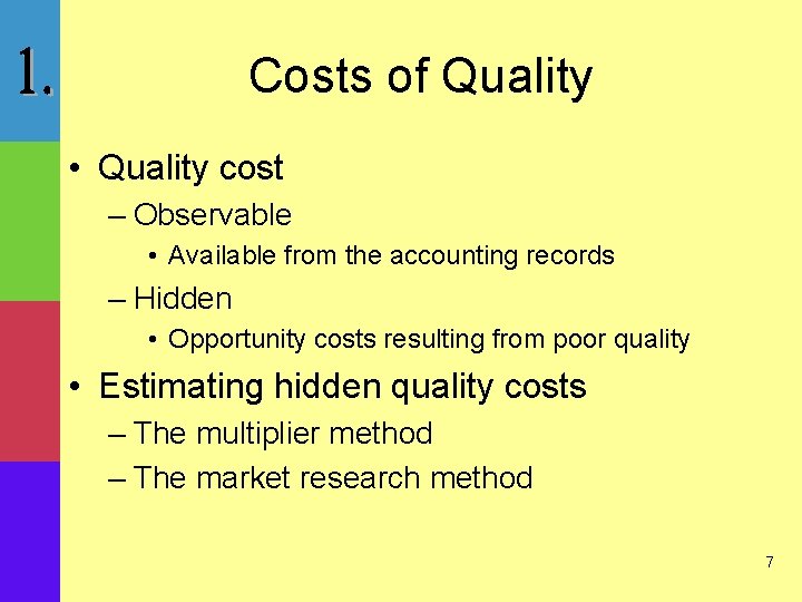 Costs of Quality • Quality cost – Observable • Available from the accounting records