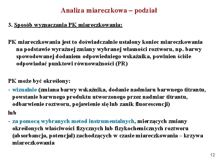 Analiza miareczkowa – podział 3. Sposób wyznaczania PK miareczkowania: PK miareczkowania jest to doświadczalnie