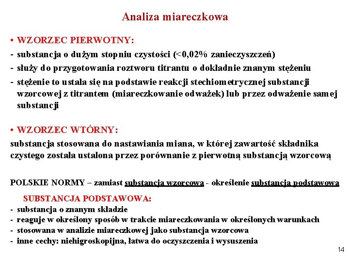 Analiza miareczkowa • - WZORZEC PIERWOTNY: substancja o dużym stopniu czystości (<0, 02% zanieczyszczeń)