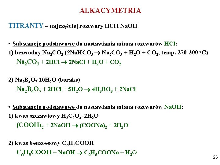ALKACYMETRIA TITRANTY – najczęściej roztwory HCl i Na. OH • Substancje podstawowe do nastawiania