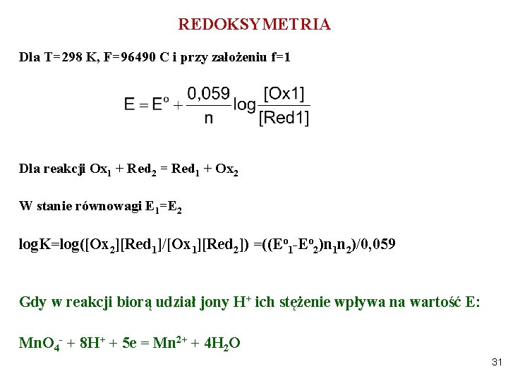 REDOKSYMETRIA Dla T=298 K, F=96490 C i przy założeniu f=1 Dla reakcji Ox 1