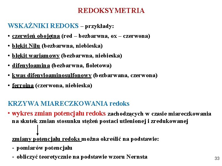 REDOKSYMETRIA WSKAŹNIKI REDOKS – przykłady: • czerwień obojętna (red – bezbarwna, ox – czerwona)