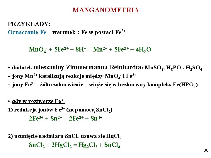 MANGANOMETRIA PRZYKŁADY: Oznaczanie Fe – warunek : Fe w postaci Fe 2+ Mn. O