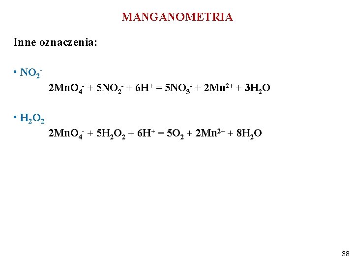 MANGANOMETRIA Inne oznaczenia: • NO 22 Mn. O 4 - + 5 NO 2