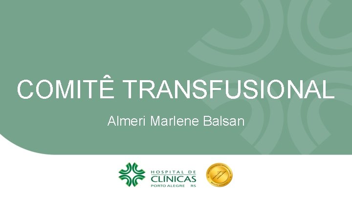 COMITÊ TRANSFUSIONAL Almeri Marlene Balsan 
