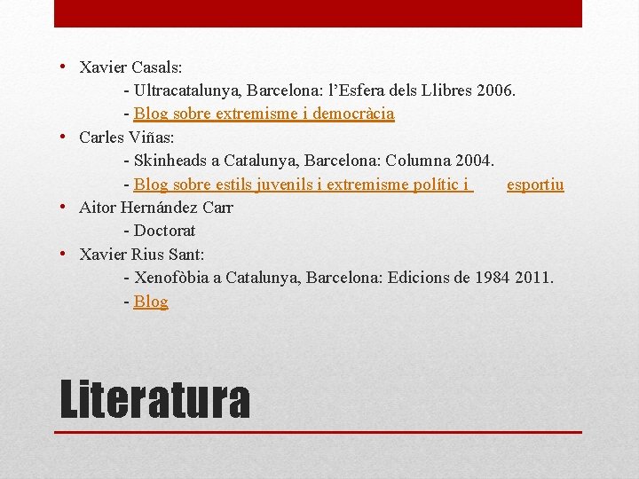  • Xavier Casals: - Ultracatalunya, Barcelona: l’Esfera dels Llibres 2006. - Blog sobre