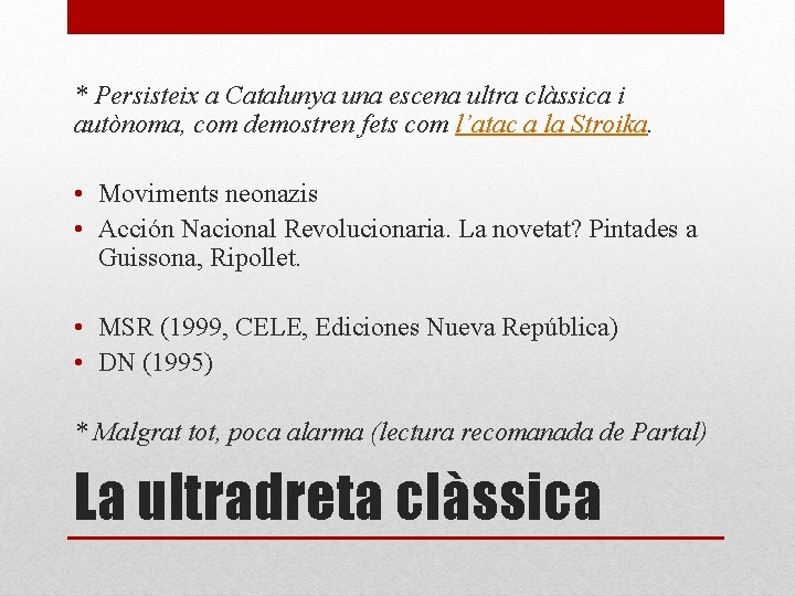 * Persisteix a Catalunya una escena ultra clàssica i autònoma, com demostren fets com