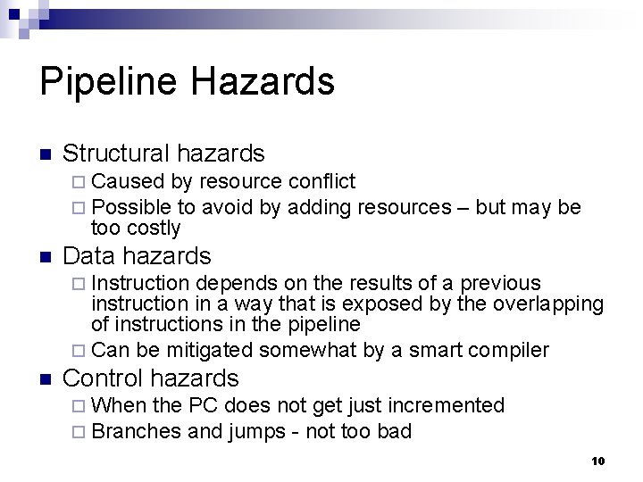 Pipeline Hazards n Structural hazards ¨ Caused by resource conflict ¨ Possible to avoid