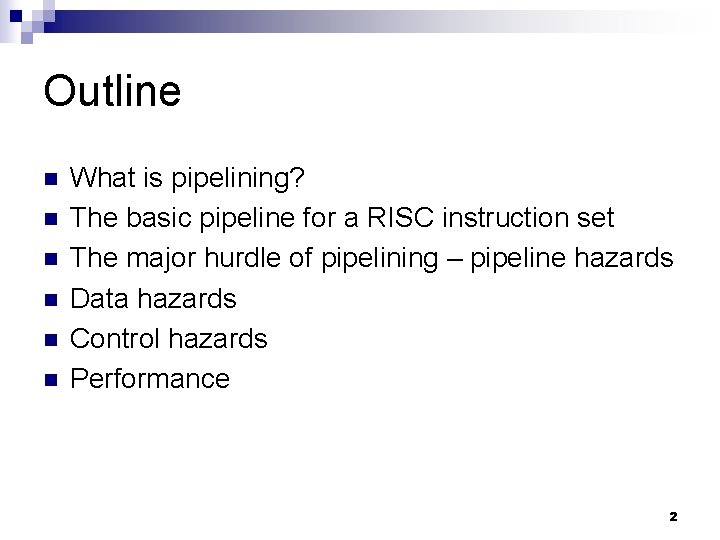 Outline n n n What is pipelining? The basic pipeline for a RISC instruction