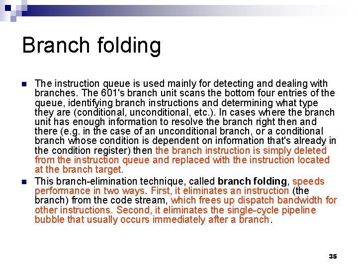 Branch folding n n The instruction queue is used mainly for detecting and dealing