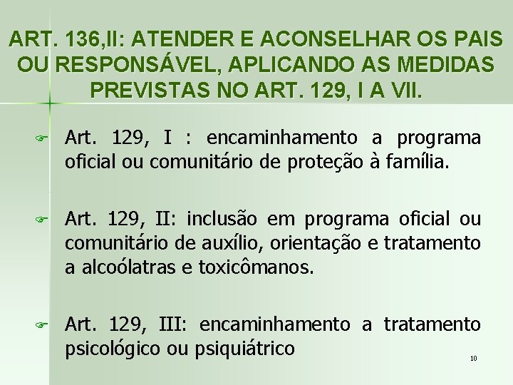 ART. 136, II: ATENDER E ACONSELHAR OS PAIS OU RESPONSÁVEL, APLICANDO AS MEDIDAS PREVISTAS