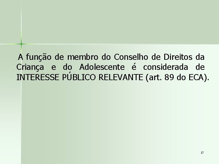 A função de membro do Conselho de Direitos da Criança e do Adolescente é