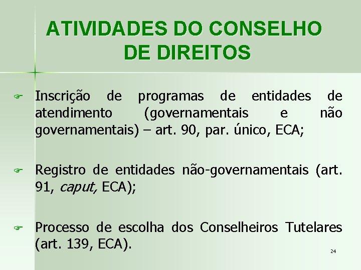 ATIVIDADES DO CONSELHO DE DIREITOS F Inscrição de programas de entidades de atendimento (governamentais