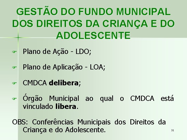 GESTÃO DO FUNDO MUNICIPAL DOS DIREITOS DA CRIANÇA E DO ADOLESCENTE F Plano de