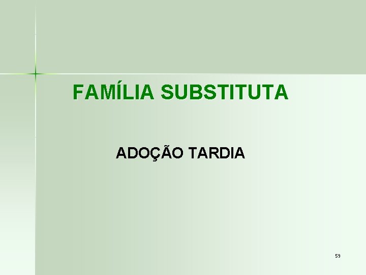 FAMÍLIA SUBSTITUTA ADOÇÃO TARDIA 59 