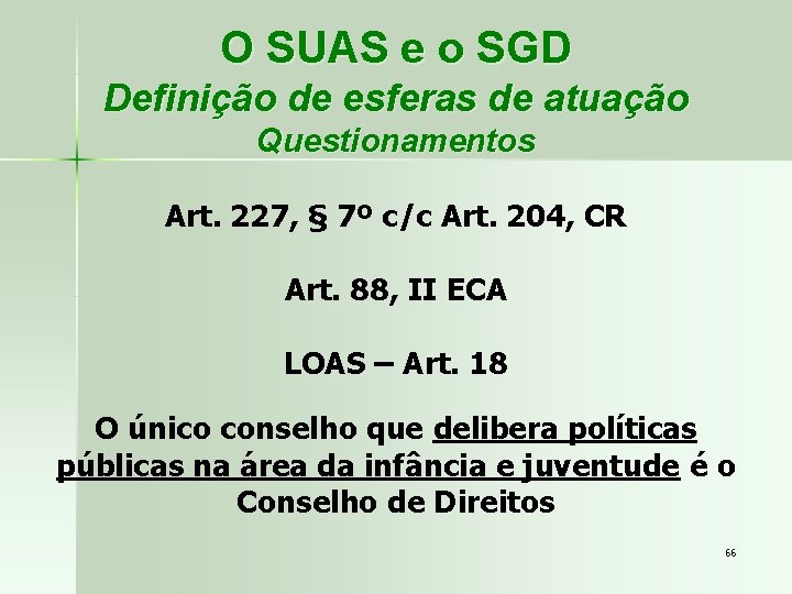 O SUAS e o SGD Definição de esferas de atuação Questionamentos Art. 227, §