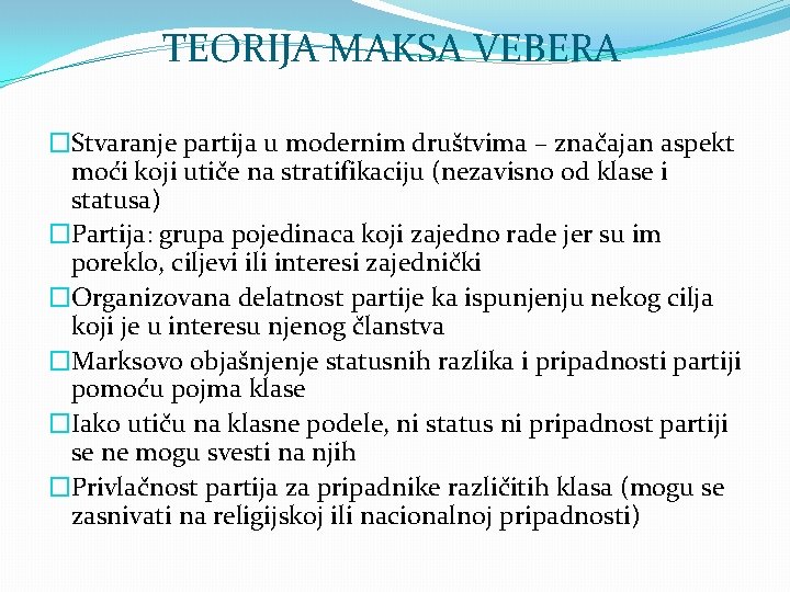 TEORIJA MAKSA VEBERA �Stvaranje partija u modernim društvima – značajan aspekt moći koji utiče