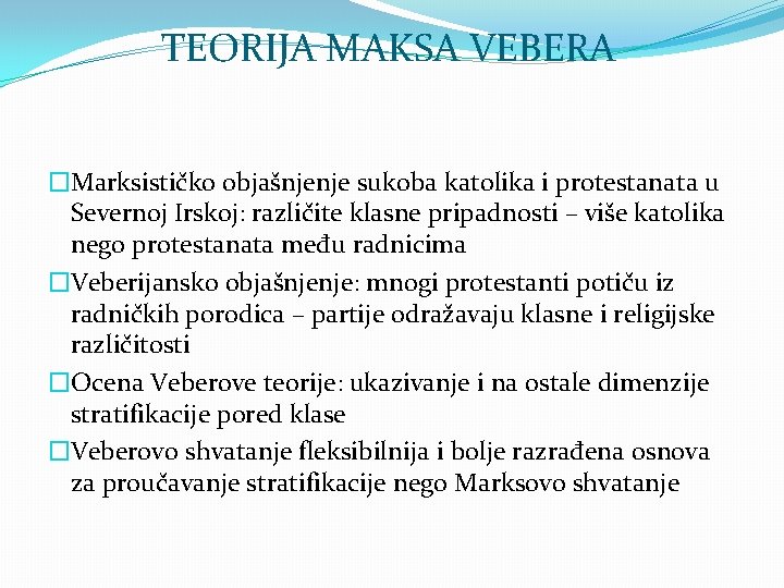 TEORIJA MAKSA VEBERA �Marksističko objašnjenje sukoba katolika i protestanata u Severnoj Irskoj: različite klasne