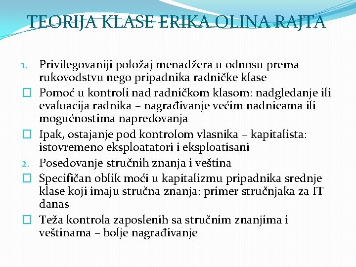 TEORIJA KLASE ERIKA OLINA RAJTA 1. Privilegovaniji položaj menadžera u odnosu prema rukovodstvu nego