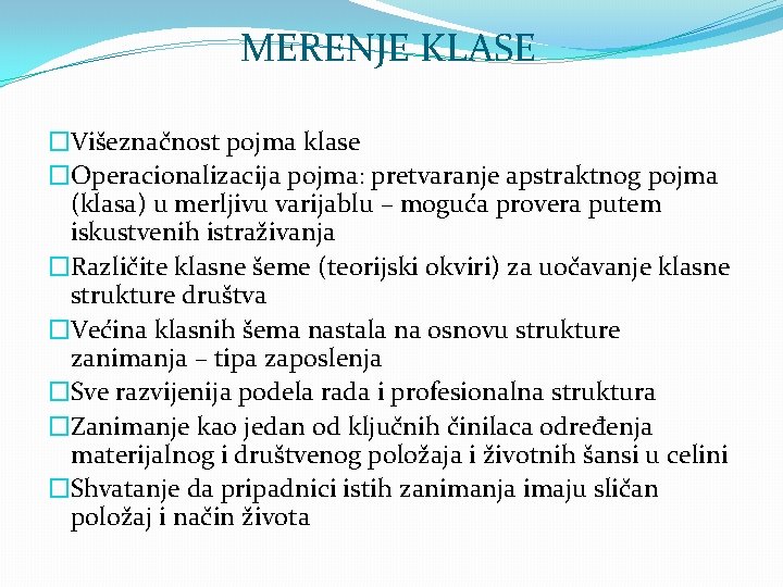 MERENJE KLASE �Višeznačnost pojma klase �Operacionalizacija pojma: pretvaranje apstraktnog pojma (klasa) u merljivu varijablu