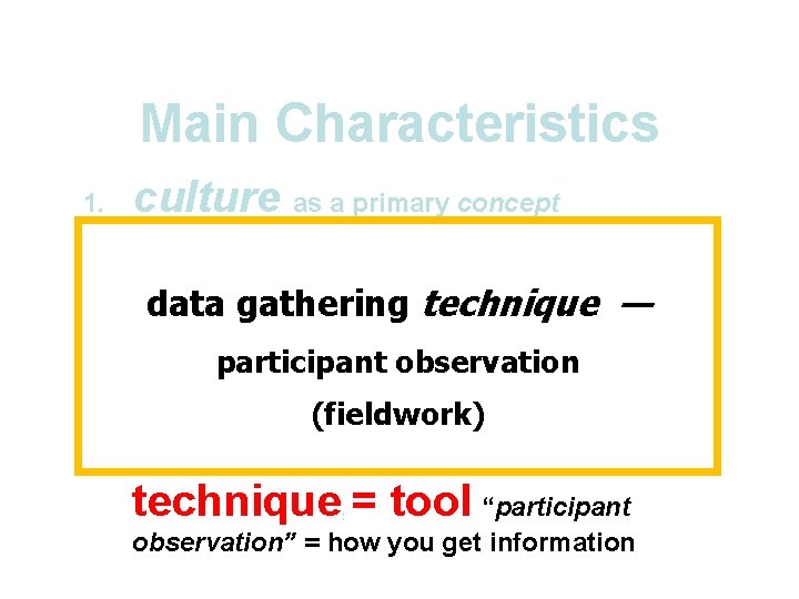 Main Characteristics 1. culture as a primary concept 2. comparative method as major 3.