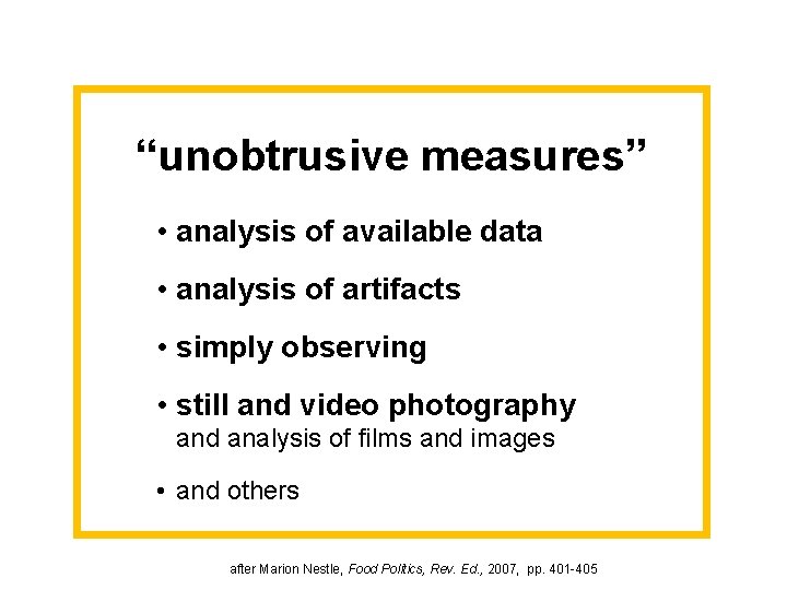 “unobtrusive measures” • analysis of available data • analysis of artifacts • simply observing