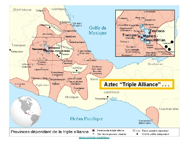 Aztec “Triple Alliance”. . . http: //en. wikipedia. org/wiki/Aztec 