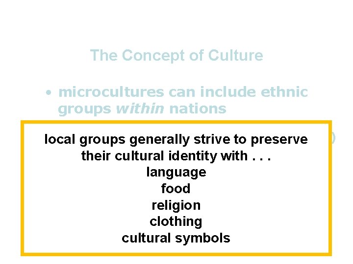 The Concept of Culture • microcultures can include ethnic groups within nations – e.