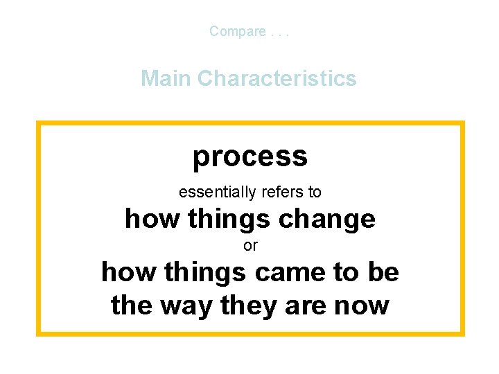 Compare. . . Main Characteristics • comparative method process – Other methods. . .